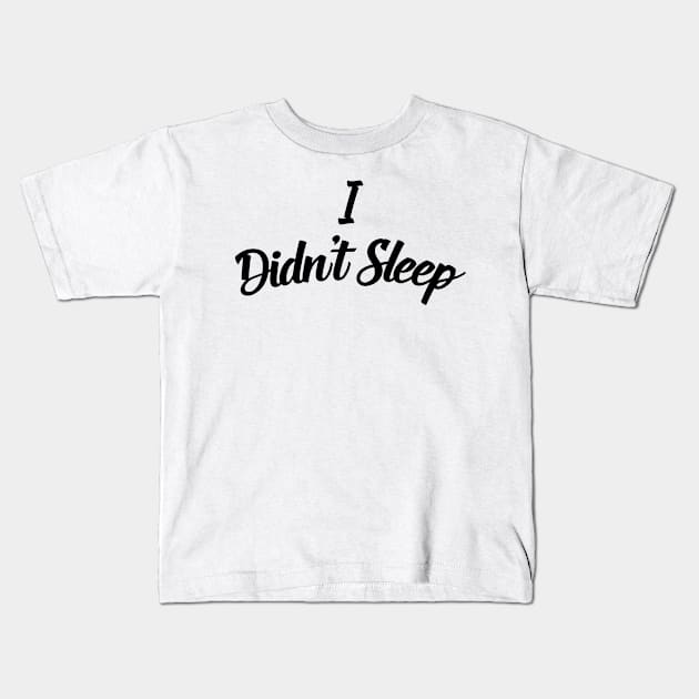 I didn't sleep 2 Kids T-Shirt by By_Russso